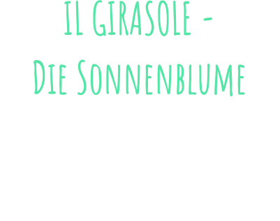 IL GIRASOLE -  Die Sonnenblume In der Pizzeria & Trattoria „Il Girasole" spielen italienische kulinarische Tradition und Leidenschaft eine große Rolle…