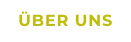 ÜBER UNS